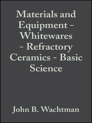 cover image of Materials and Equipment--Whitewares--Refractory Ceramics--Basic Science